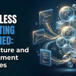 Serverless Computing Explained: Architecture and Modern Development Strategies